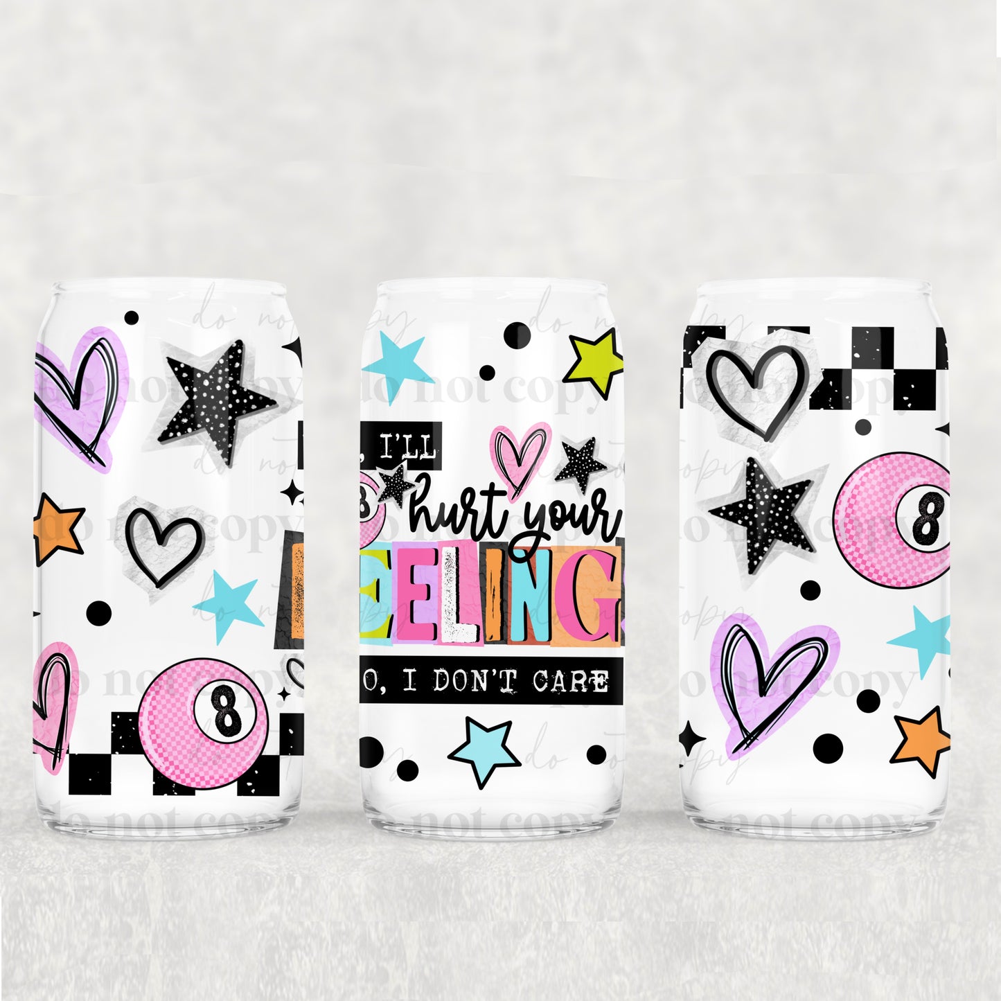 16oz Frosted can glass- Hurt your feelings