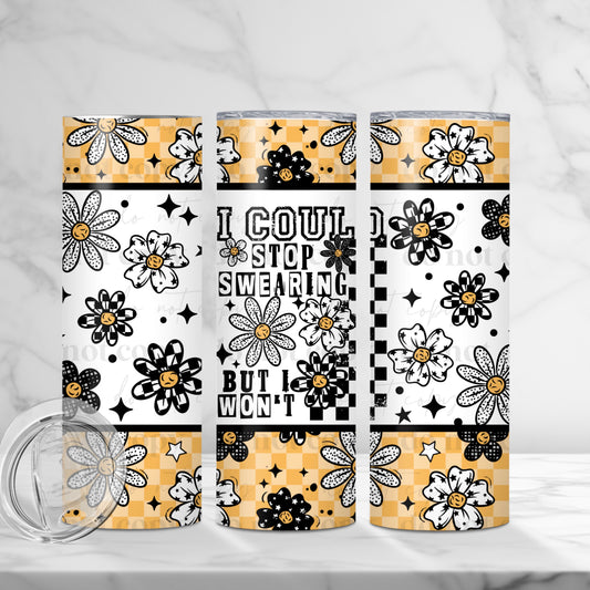 20oz Tumbler- I could stop swearing but I wont.