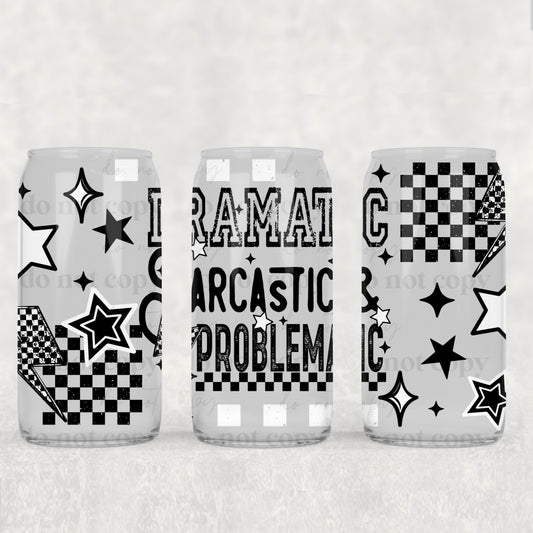16oz Frosted can glass- Dramatic. Sarcastic