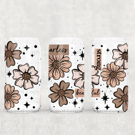 16oz Frosted can glass- Fearless, Strong, Beautiful