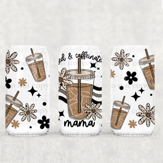 16oz Frosted can glass- Tired and caffeinated MAMA