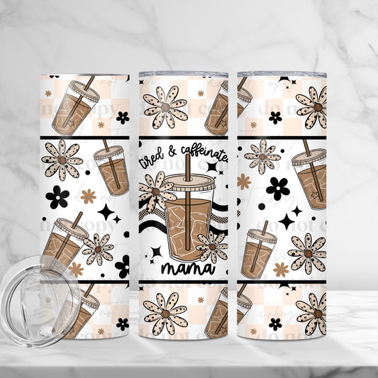 20oz Tumbler- Tired and caffeinated mama