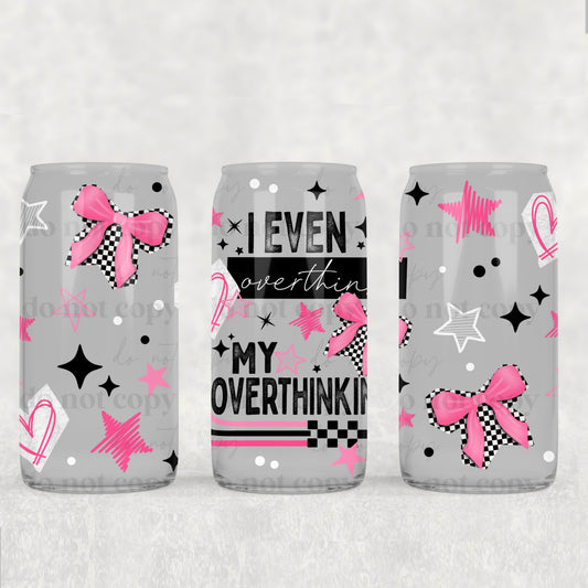 16oz Frosted can glass- Overthink