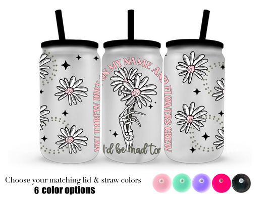 16oz Frosted can glass- I'd be mad to