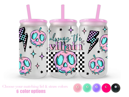 16oz Frosted can glass- Always the villain