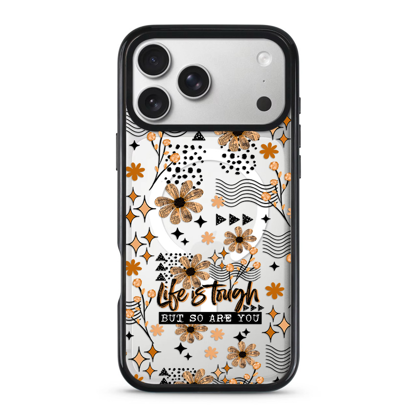 Clear MagSafe Phone case- Life is tough. But so are you